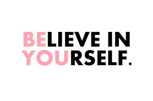 [Image: believe-in-yourself-7rwnbctpd-83104-500-330_large.jpg]